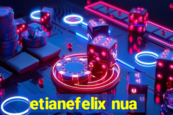 etianefelix nua